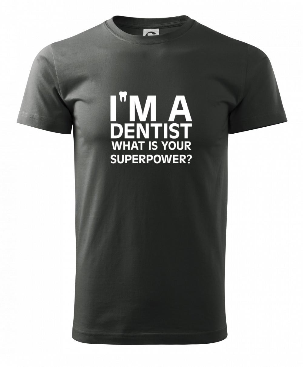 I Am A Dentist So What is Your Superpower I Am A Dentist So What is Your Superpower