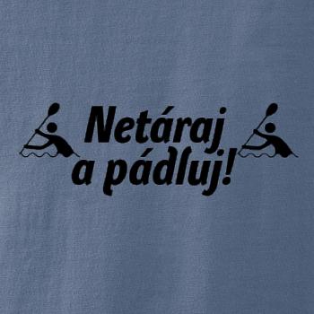 Netáraj a pádluj
