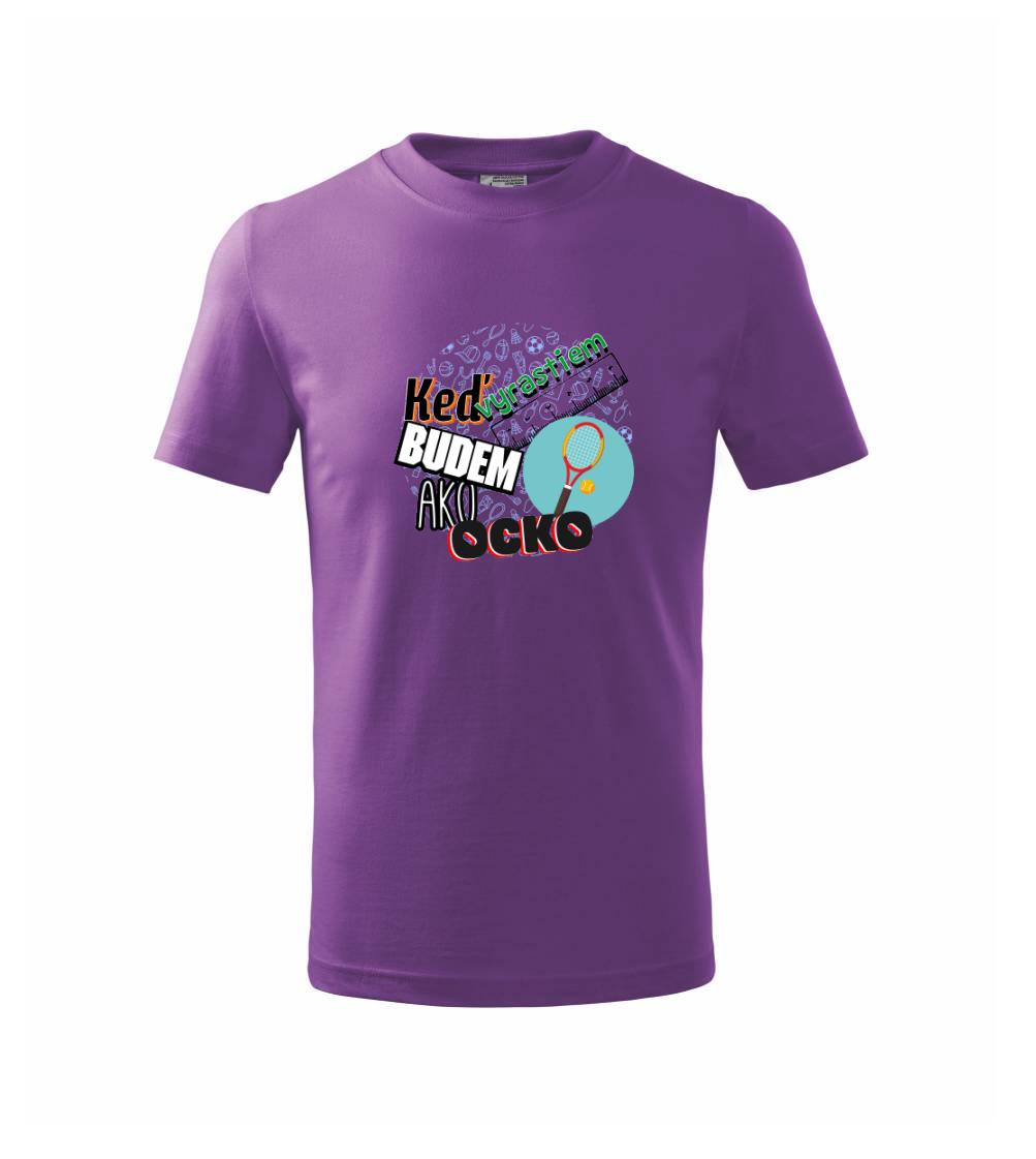 Keď vyrastiem budem ako ocko Tenis