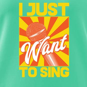I Just Want to Sing I Just Want to Sing