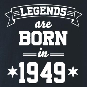 Legends are born in 1949 Legends are born in 1949