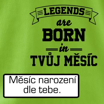 Legends are born in (Tvoj mesiac narodenia)