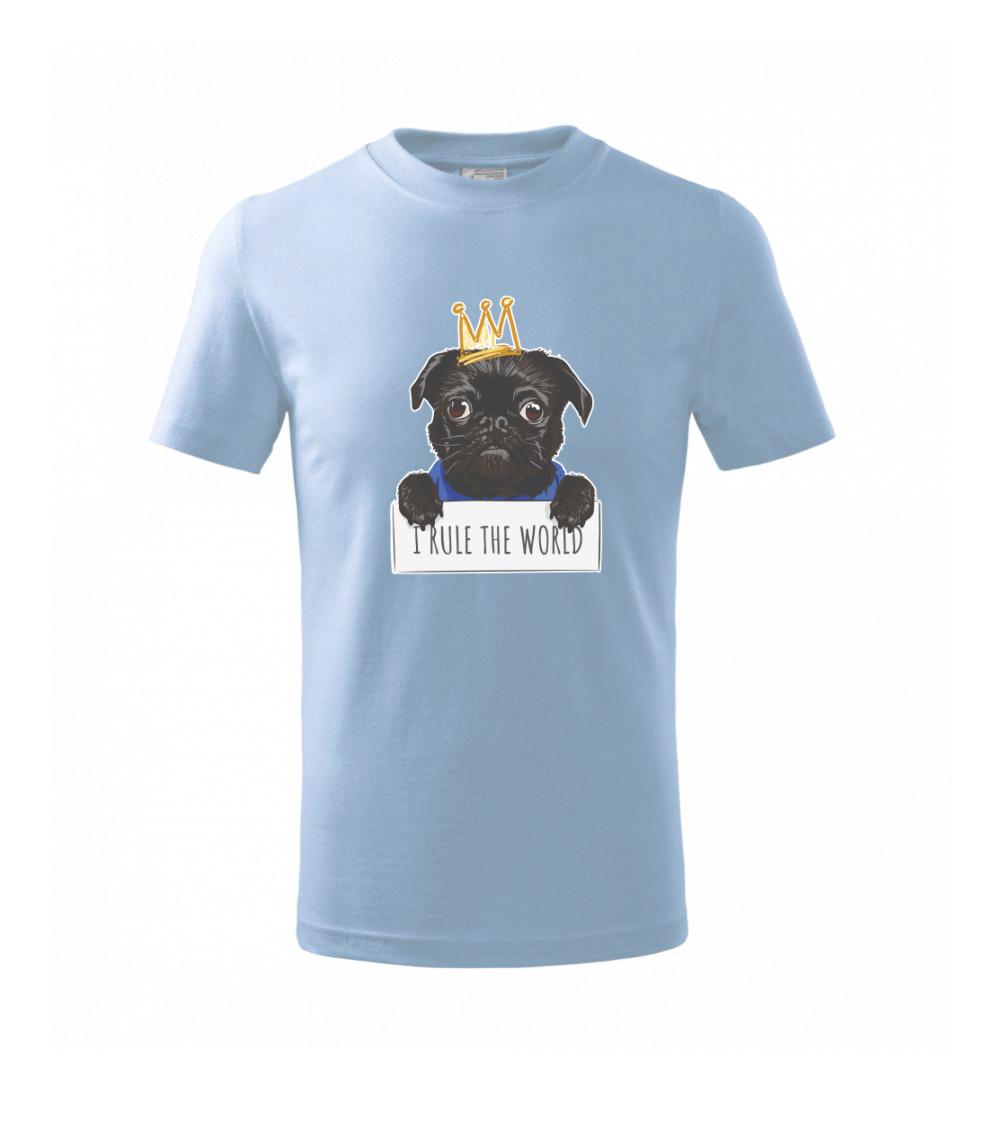 Mops na tričku - Mops - I rule the world - Tričko detské bavlnené