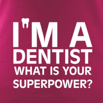 I Am A Dentist So What is Your Superpower