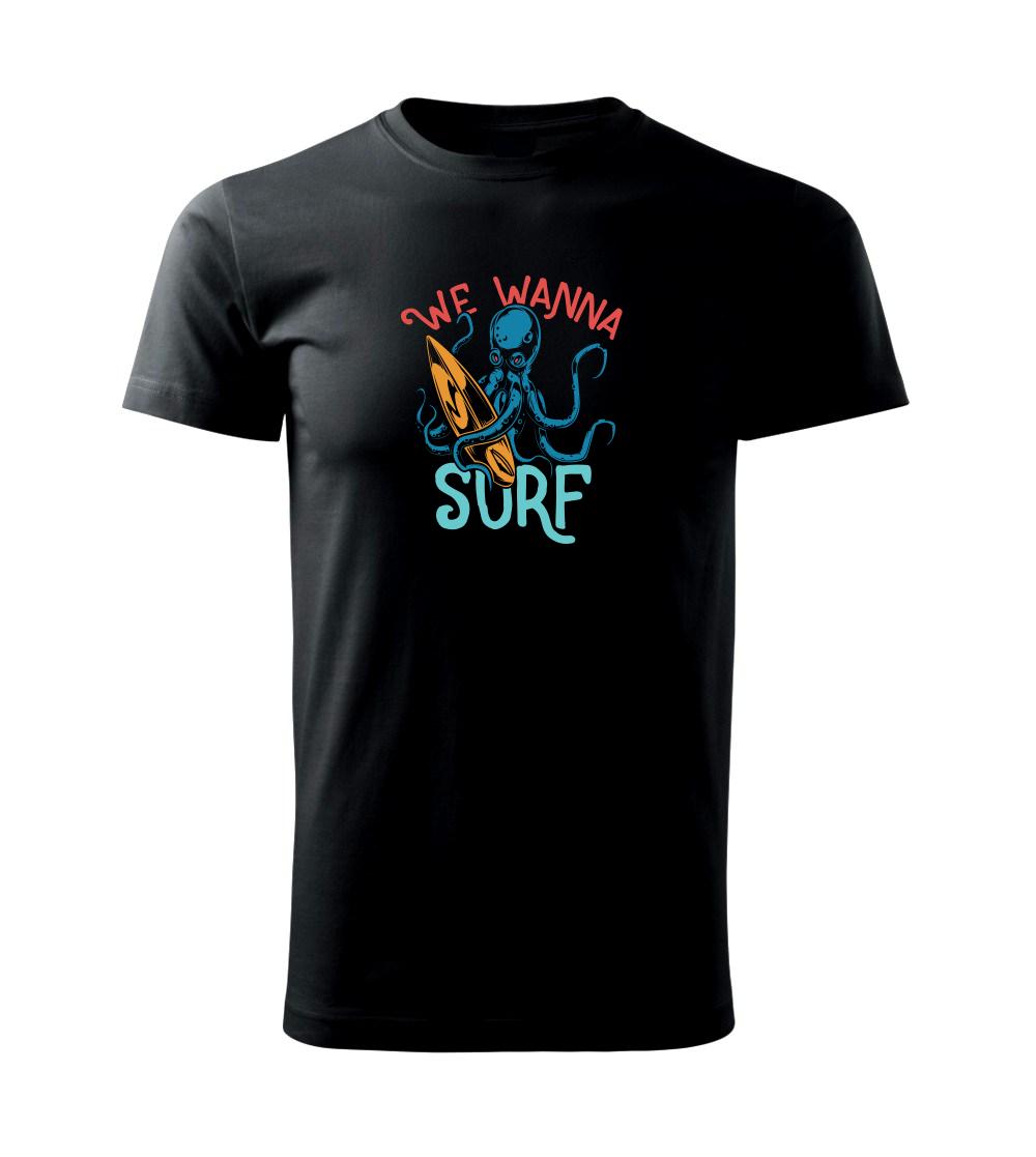 We wanna surf We wanna surf