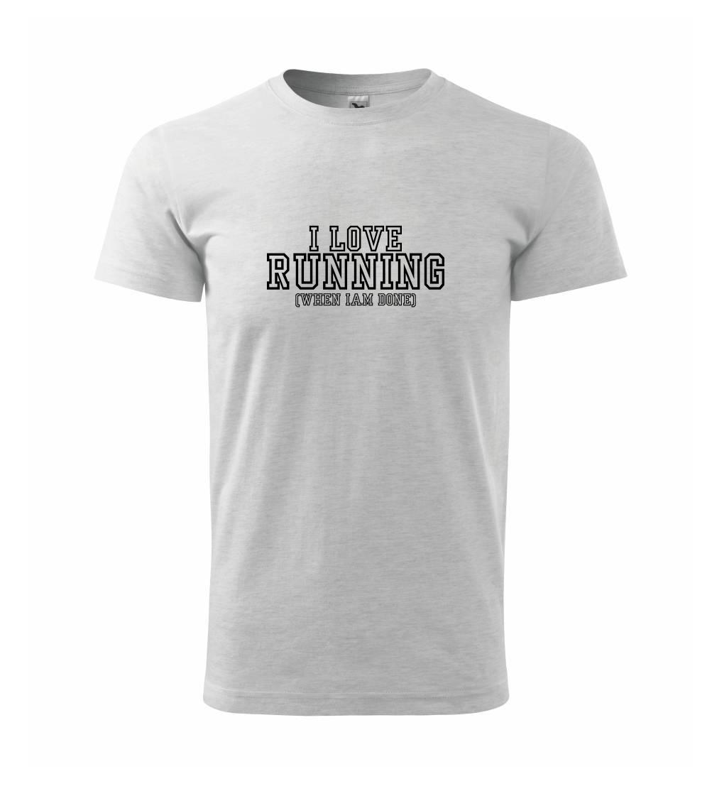 I love running when i done I love running when i done