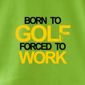 Born golf forced to work