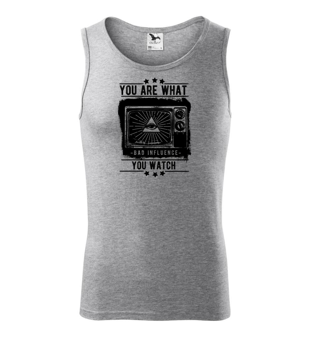 You Are What You Watch You Are What You Watch