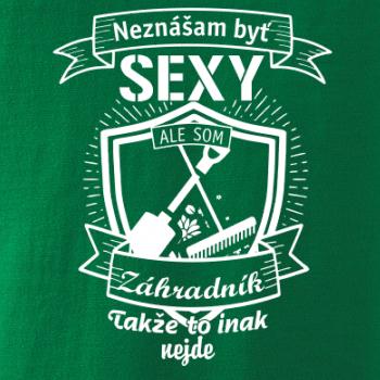 Neznášam byť sexy - záhradník Neznášam byť sexy - záhradník