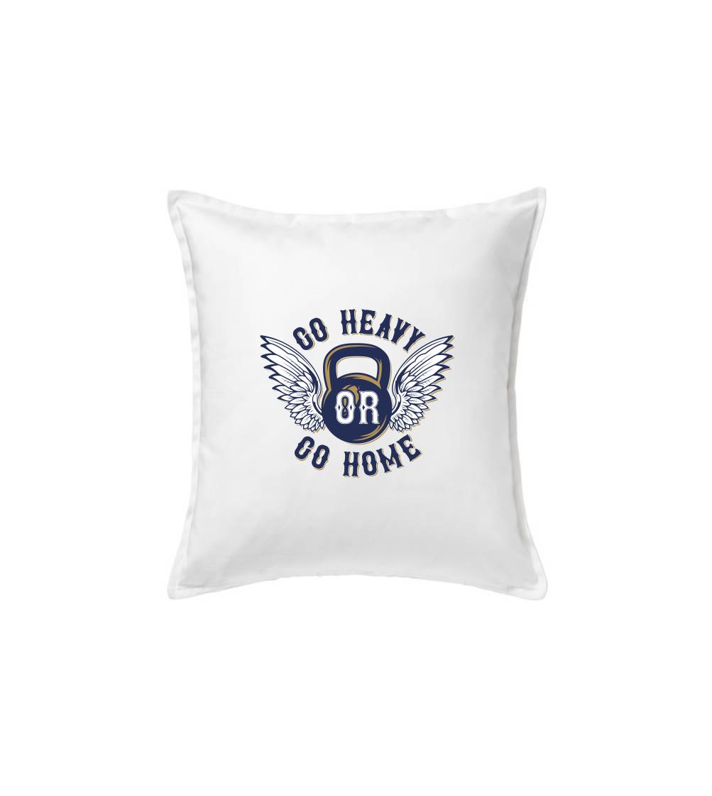Posilňovani - Go heavy go home - Vankúš 50x50