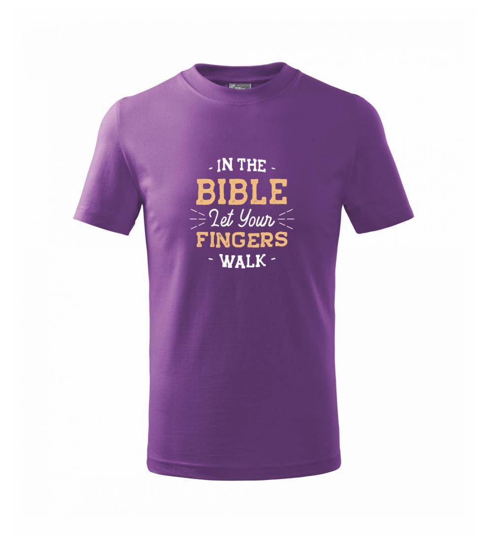 In the Bible let your fingers walk