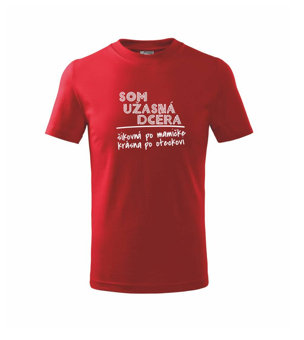 Tričká a mikiny pre dcéru - Som úžasná dcera - Tričko detské bavlnené