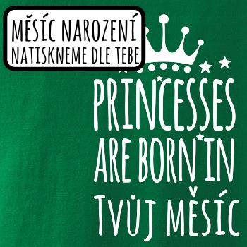 Princesses are born in (Vlastný nápis mesiac narodenia) Princesses are born in (Vlastný nápis mesiac narodenia)