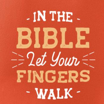 In the Bible let your fingers walk