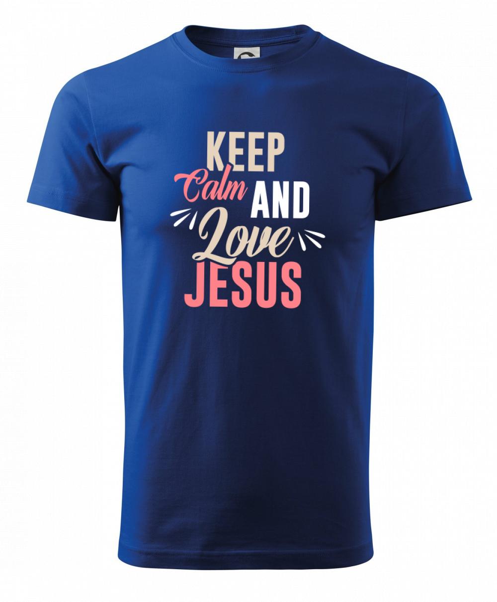 Keep calm love Jesus Keep calm love Jesus