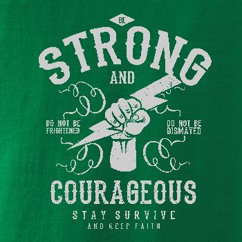 Be Strong and Courageous