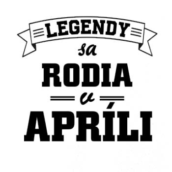Legendy sa rodia v apríli