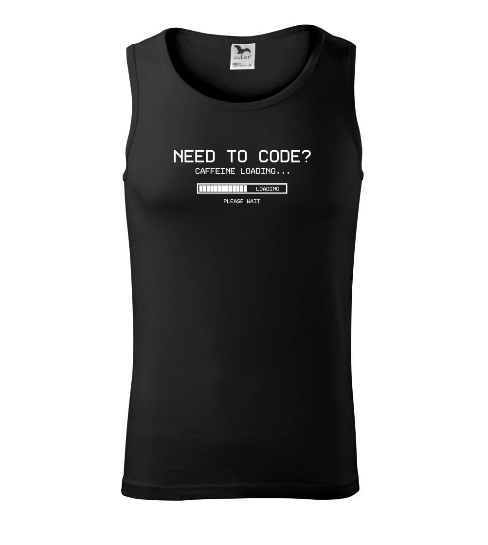 Tričká pre ajťákov - Need to code - Tielko pánske Core