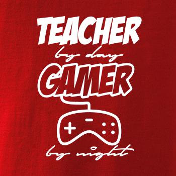 Teacher by Day Gamer by Night Teacher by Day Gamer by Night