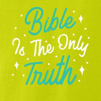 Bible is the only truth