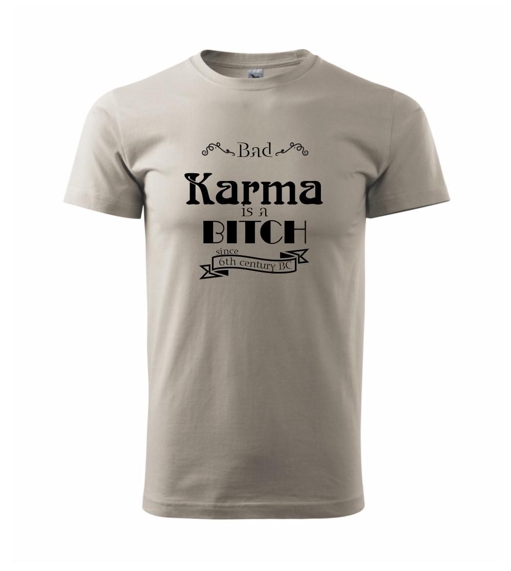 Bad Karma is a Bitch Bad Karma is a Bitch
