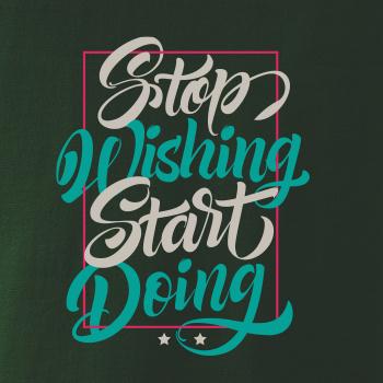 Stop wishing start doing obdĺžnik