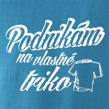 Podnikám na vlastné triko