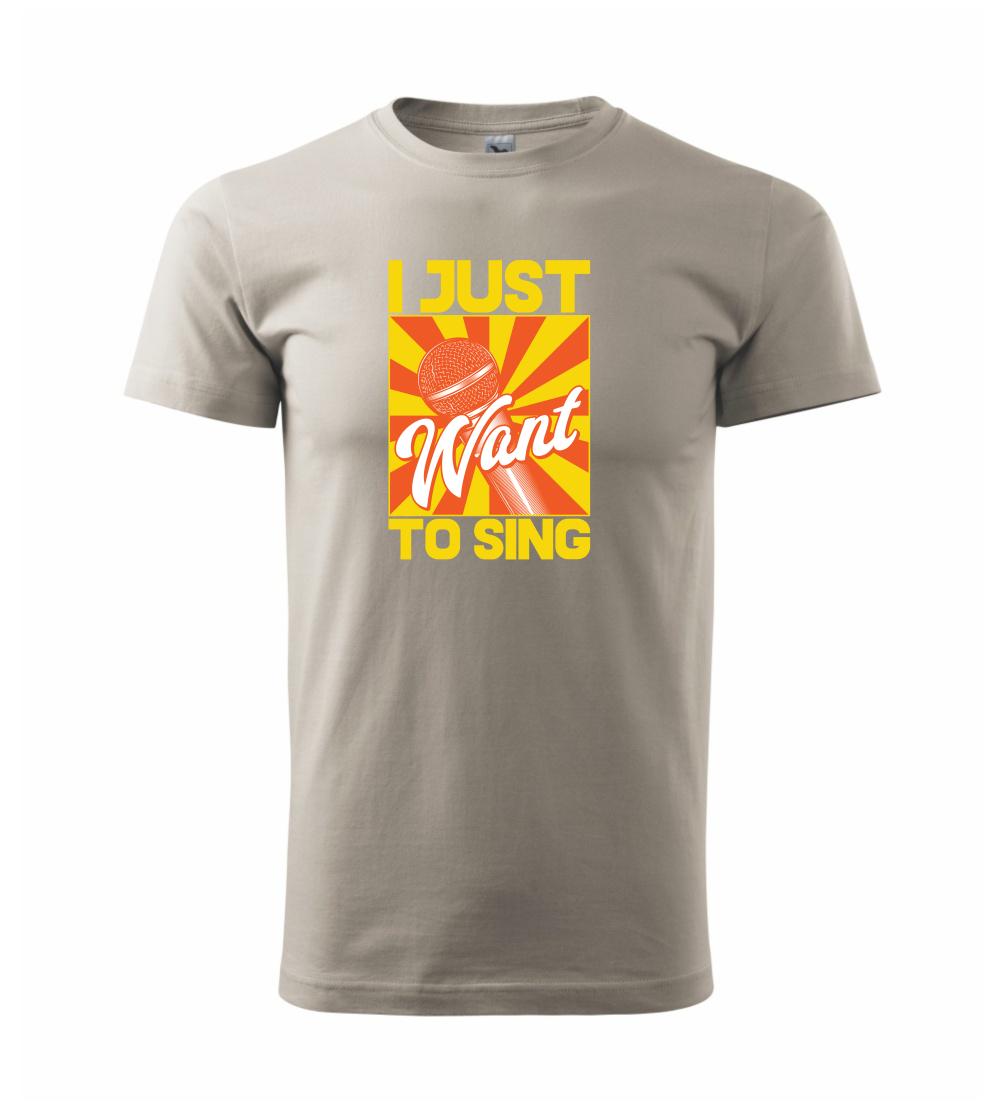 I Just Want to Sing I Just Want to Sing