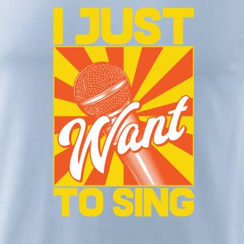 I Just Want to Sing
