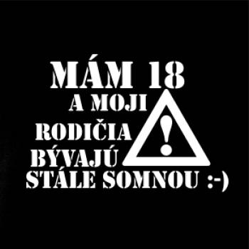 Mám 18 a moji rodičia bývajú stále so mnou