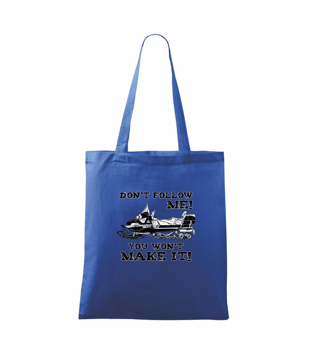 Don’t Follow Me, You Won’t Make It