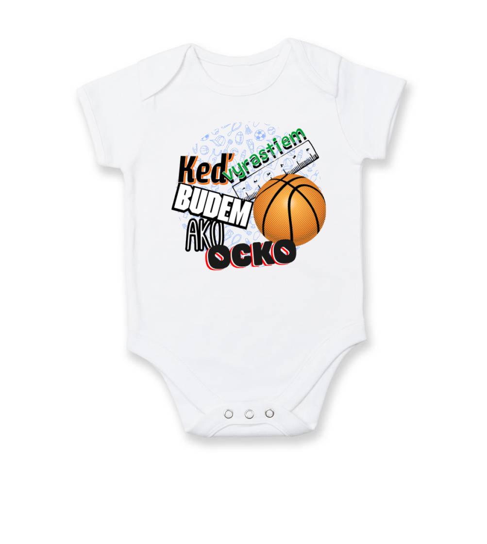 Detské body - až vyrastiem budem ako ocko - Keď vyrastiem budem ako ocko basketball - Body dojčenské s krátkym rukávom