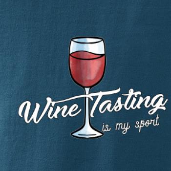 Wine tasting is my sport Wine tasting is my sport