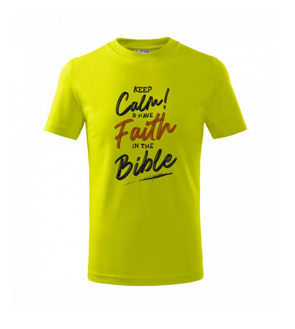 Keep calm and have faith in the Bible - Tričko detské bavlnené