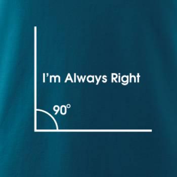 I'm Always Right I'm Always Right