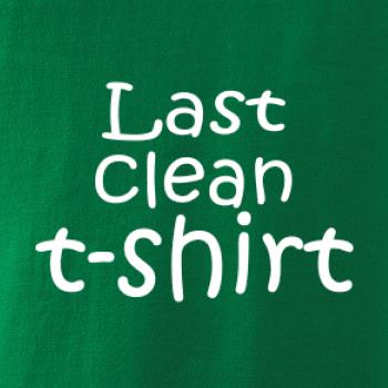 Last clean t-shirt Last clean t-shirt