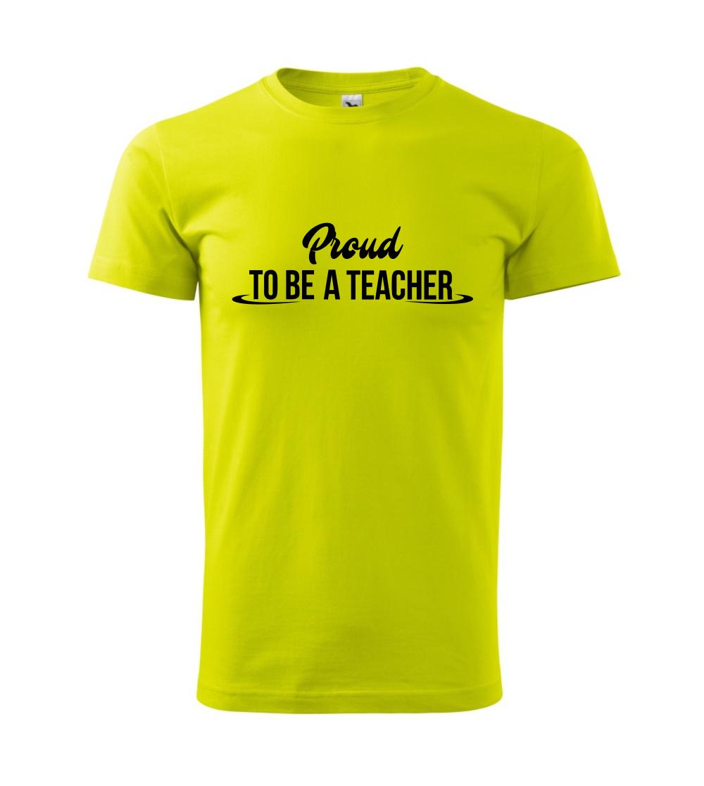 Proud to be a teacher Proud to be a teacher