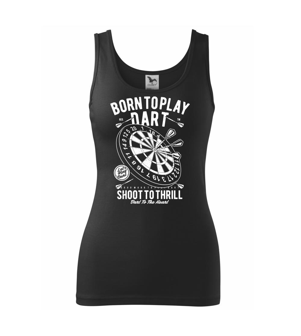 Born To Play Dart Born To Play Dart