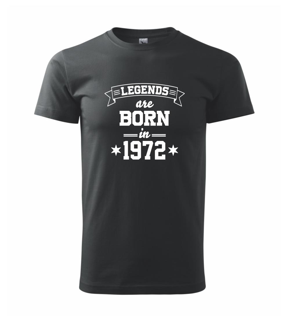 Legends are born in 1972 Legends are born in 1972