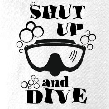 Shut up and dive Shut up and dive