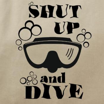 Shut up and dive