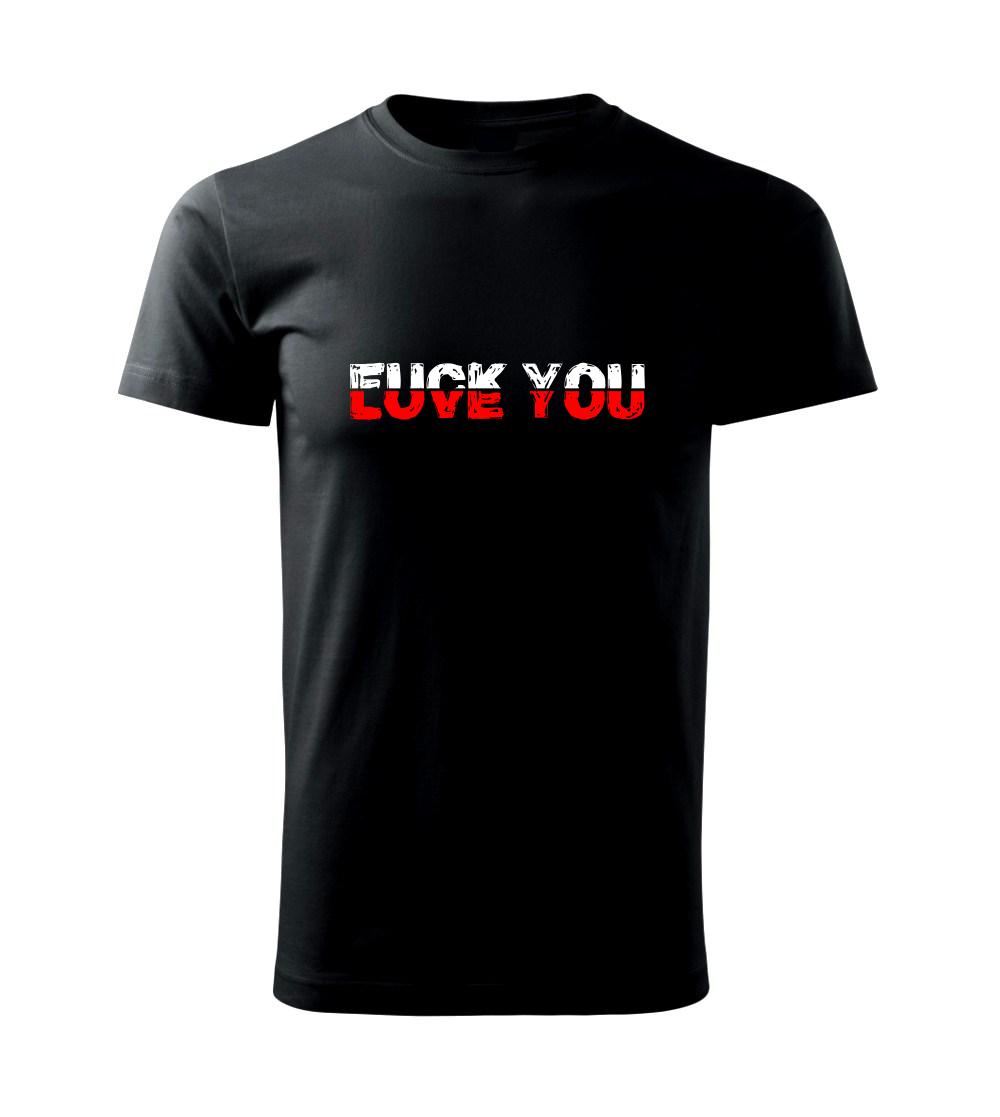 Love you fuck you Love you fuck you