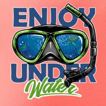 Enjoy Under Water Enjoy Under Water