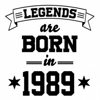 Legends are born in 1989 Legends are born in 1989