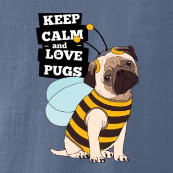 Keep calm and love pugs