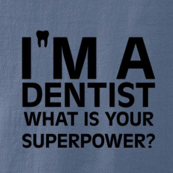 I Am A Dentist So What is Your Superpower