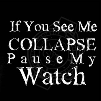 if you see me collapse pause my watch
