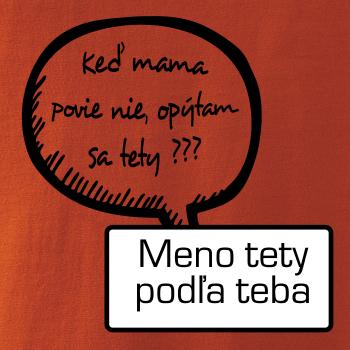 Keď mama povie nie, opýtam sa tety (vlastné meno) Keď mama povie nie, opýtam sa tety (vlastné meno)