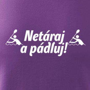 Netáraj a pádluj