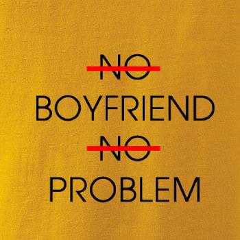 No boyfriend no problem